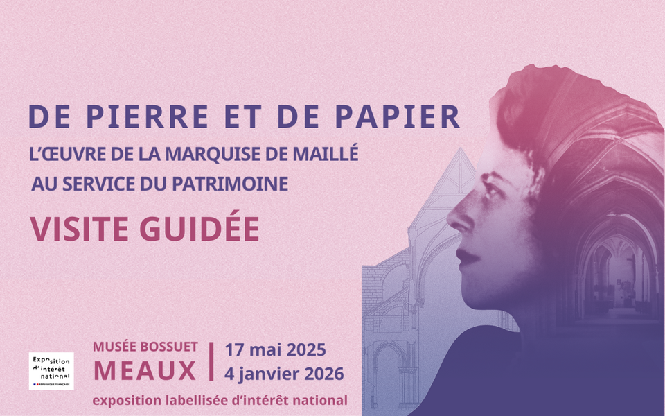 Visite guidée - Exposition De pierre et de papier, l'oeuvre de la marquise de Maillé au service du patrimoine